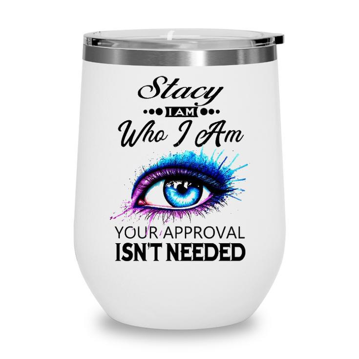 Stacy Name Gift   Stacy I Am Who I Am Wine Tumbler