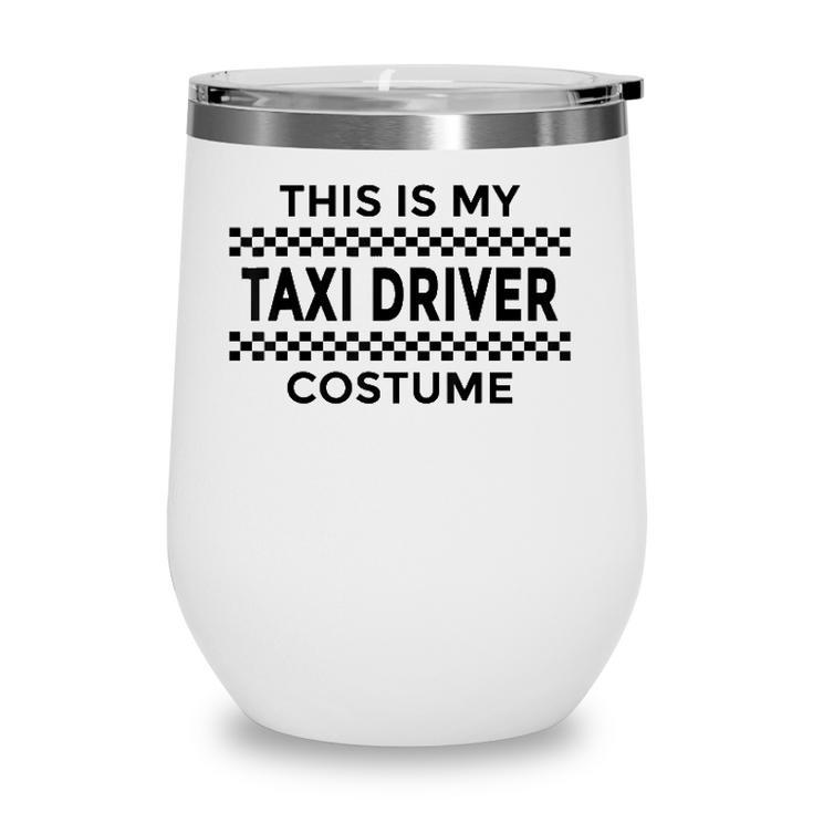 This Is My Taxi Driver Costume Halloween Party Funny Humor Wine Tumbler