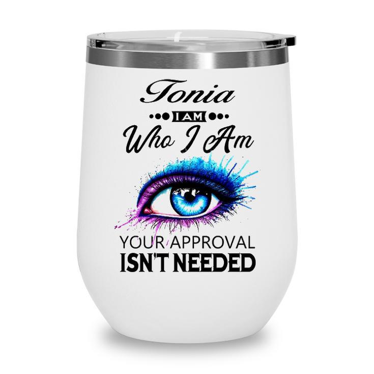 Tonia Name Gift   Tonia I Am Who I Am Wine Tumbler