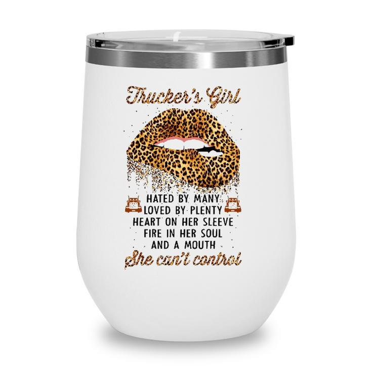 Truckers Girl Hated By Many Loved By Plenty Leopard Lips Wine Tumbler