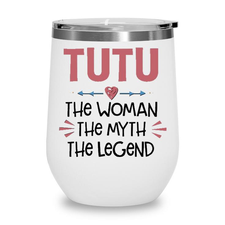 Tutu Grandma Gift   Tutu The Woman The Myth The Legend Wine Tumbler