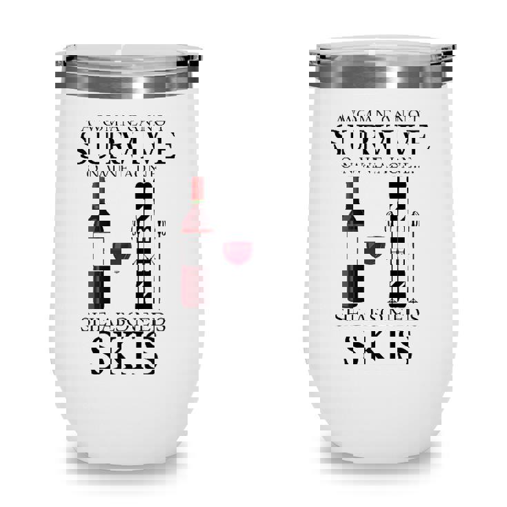 Womens A Woman Cannot Survive On Wine Alone She Also Needs Skis Wine Tumbler