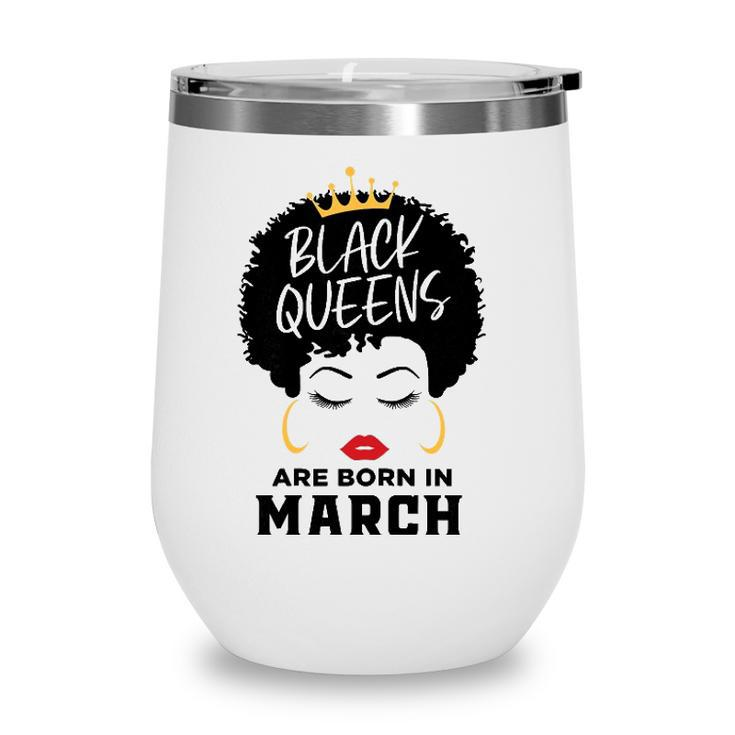 Womens Black Queens Are Born In March Happy Birthday Black Afro Wine Tumbler