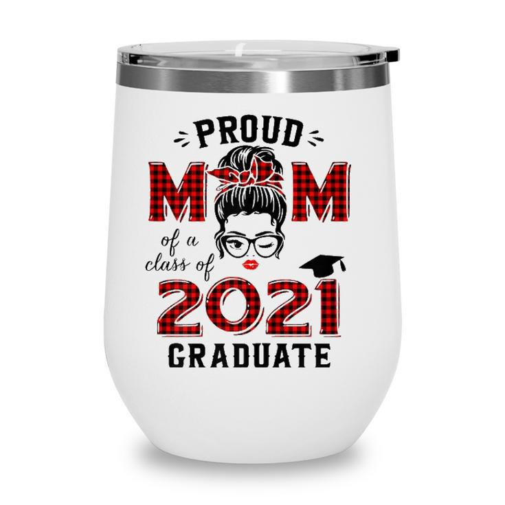 Womens Proud Mom Of A 2021 Graduate  Red Plaid Messy Bun Wine Tumbler