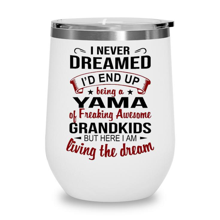Yama Grandma Gift   Yama Of Freaking Awesome Grandkids Wine Tumbler