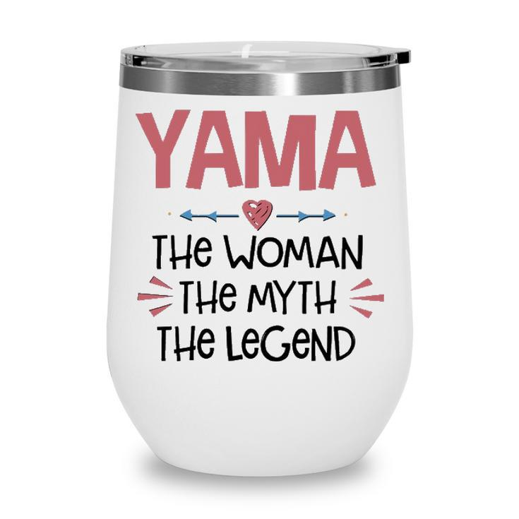 Yama Grandma Gift   Yama The Woman The Myth The Legend Wine Tumbler