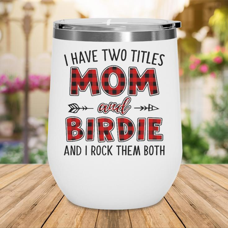 Birdie Grandma Gift I Have Two Titles Mom And Birdie Wine Tumbler