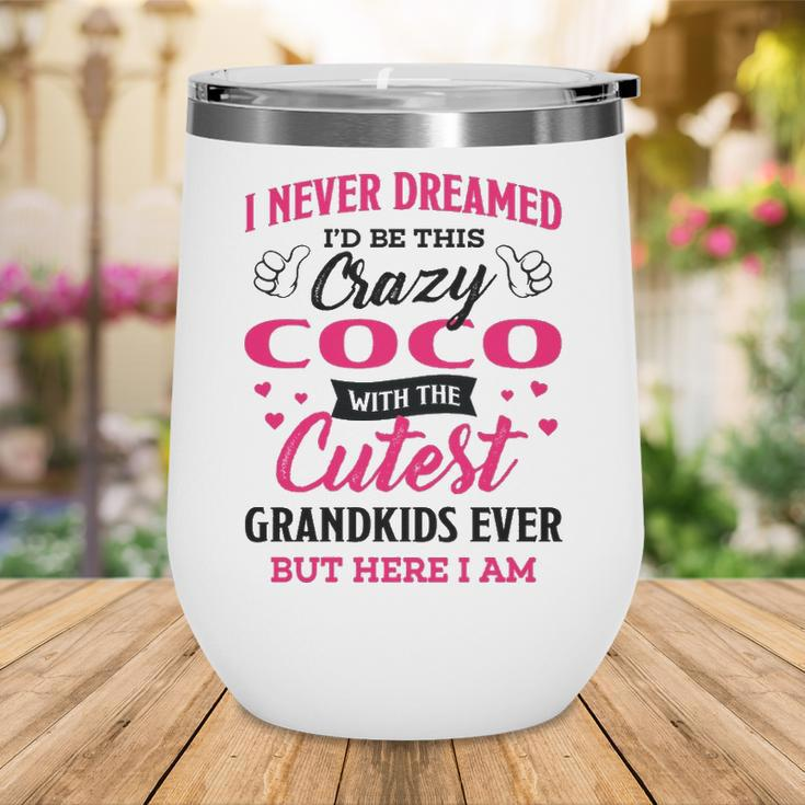 Coco Grandma Gift I Never Dreamed I’D Be This Crazy Coco Wine Tumbler