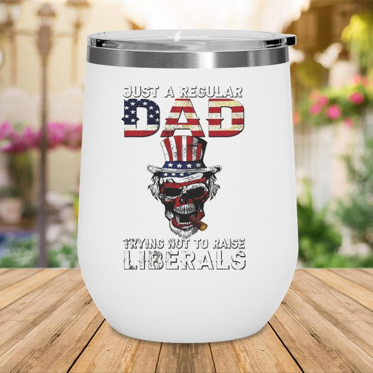 Fathers Day Just A Regular Dad Trying Not To Raise Liberals Wine Tumbler
