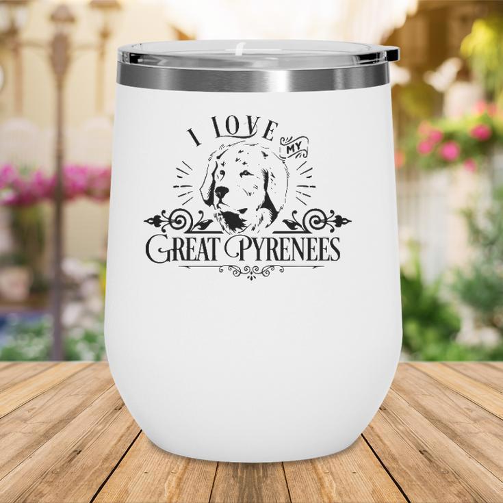 Funny I Love My Great Pyrenese Dog Lover Family Pet Gift Wine Tumbler