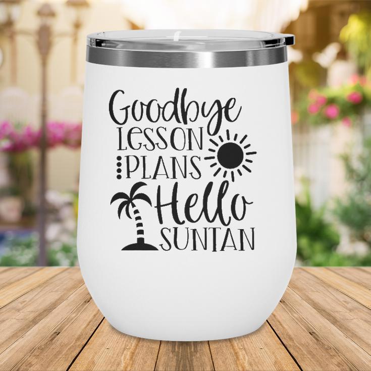 Goodbye Lesson Plans Hello Suntan Last Day Of School Teacher Life Summer Vacation Sun & Palm Trees Wine Tumbler