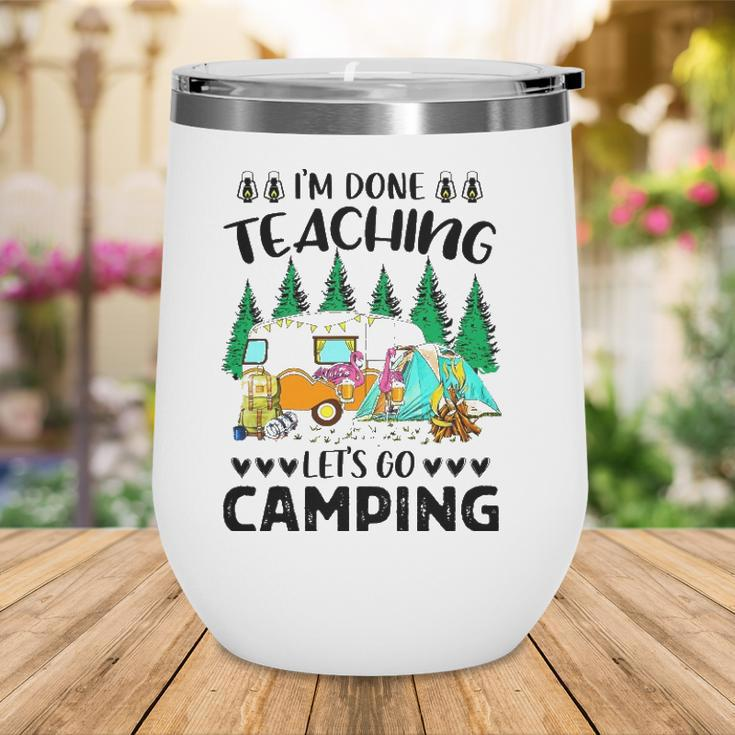Im Done Teaching Lets Go Camping Wine Tumbler