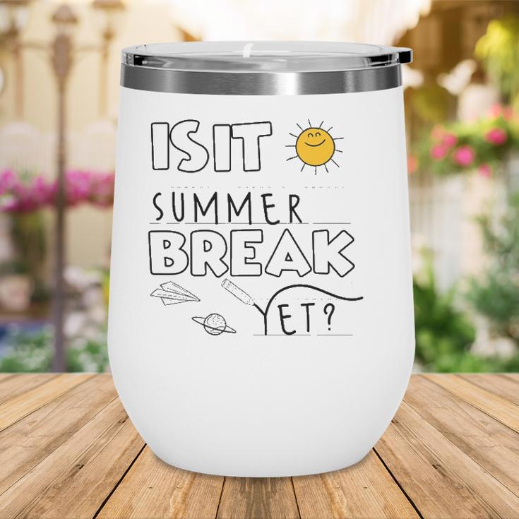 Is It Summer Break Yet Teacher End Of Year Last Day Wine Tumbler