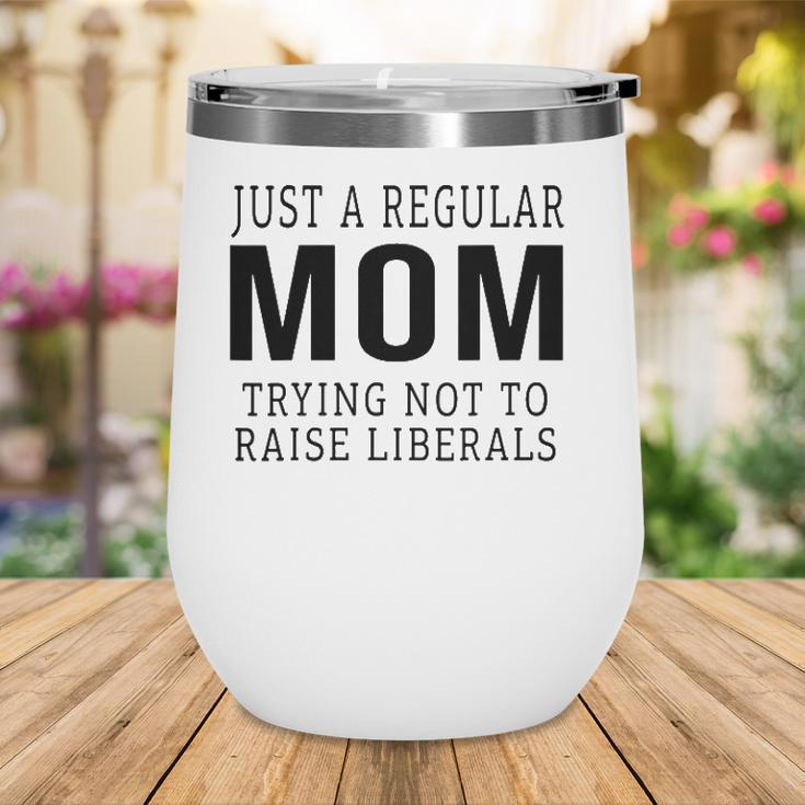 Just A Regular Mom Trying Not To Raise Liberals Ver3 Wine Tumbler