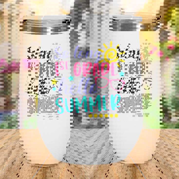 Kids So Long 1St Grade Hello Summer Vacay Last Day Of School Wine Tumbler