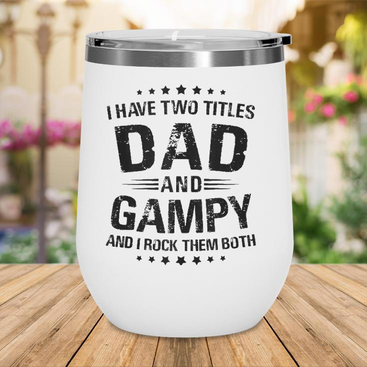Mens Gampy Gift I Have Two Titles Dad And Gampy Wine Tumbler