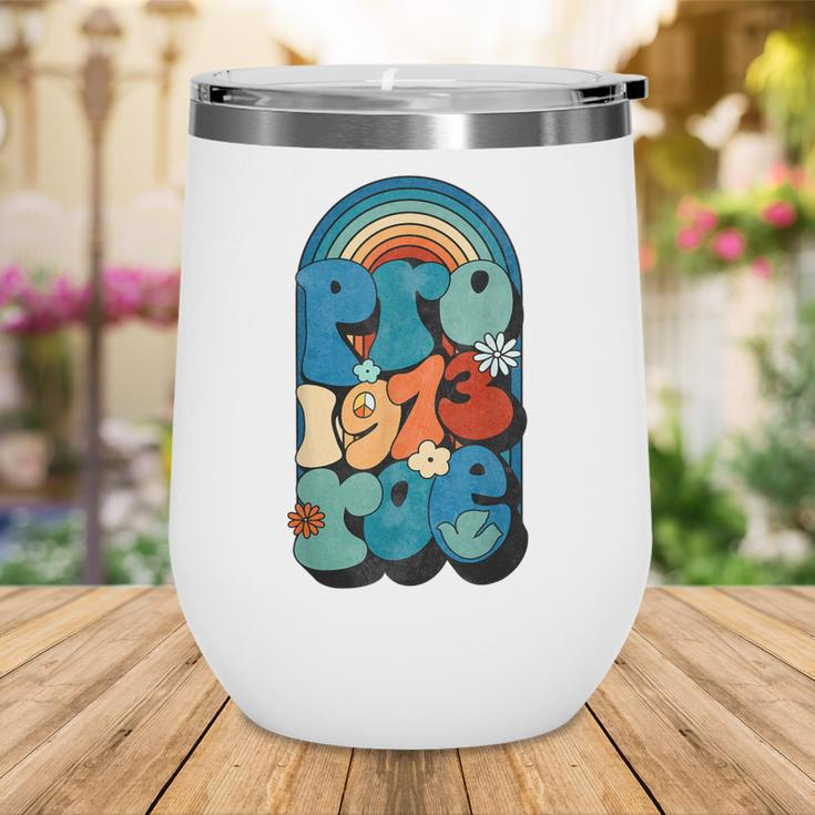 Pro Roe 1973 Pro Choice Womens Rights Retro Vintage Groovy Wine Tumbler