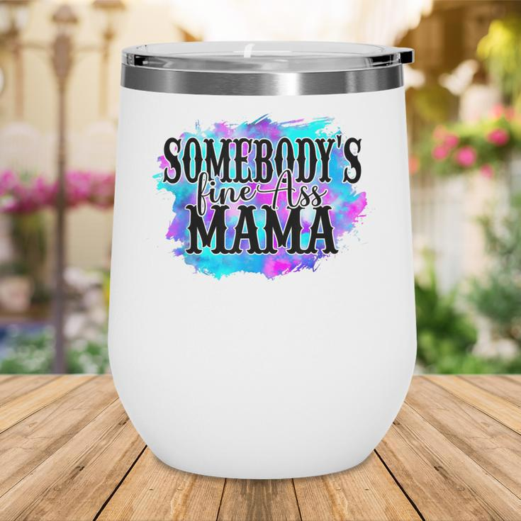 Somebodys Fine Ass Baby Mama Funny Mom Saying Cute Mom Wine Tumbler