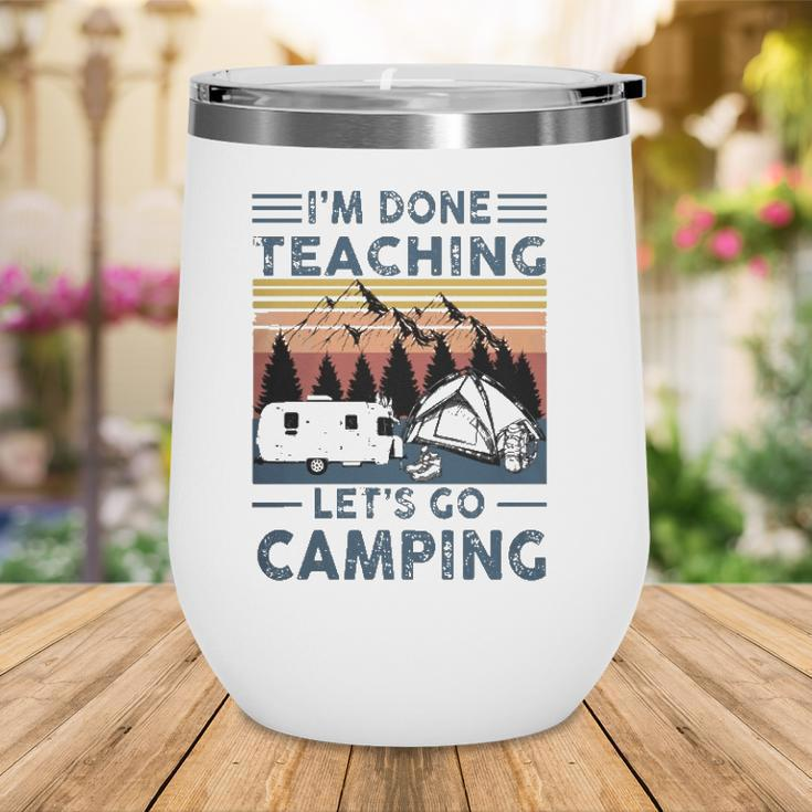 Teacher Im Done Teaching Lets Go Camping Rv Tent Mountain Wine Tumbler