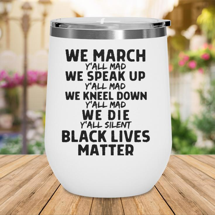 We March Yall Mad Black Lives Matter Graphic Melanin Blm Wine Tumbler