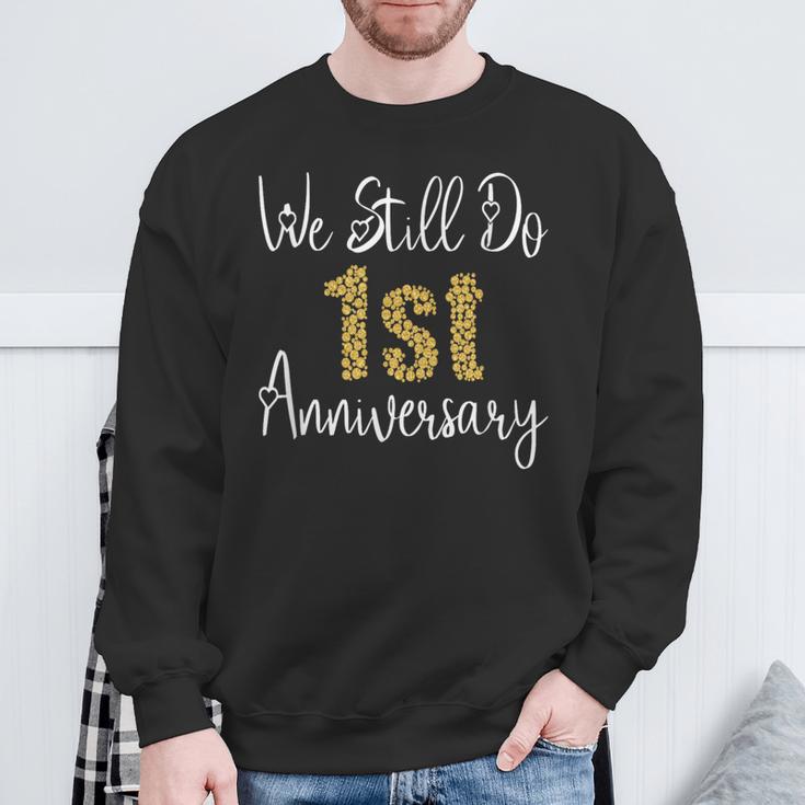 We Still Do 1St Anniversary 1 Year Of Marriage Sweatshirt Gifts for Old Men