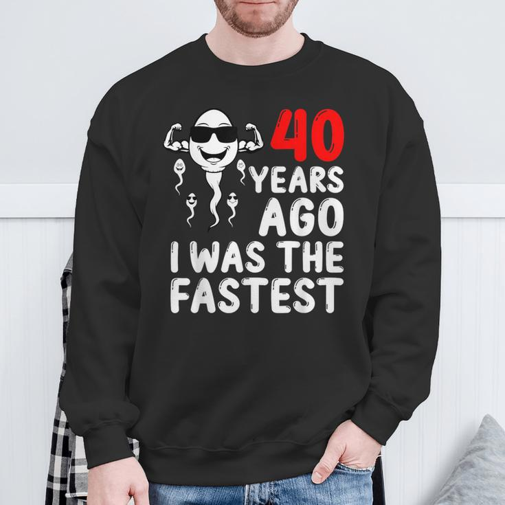 40 Years Ago I Was The Fastest 40Th Birthday Sperm Men Sweatshirt Gifts for Old Men