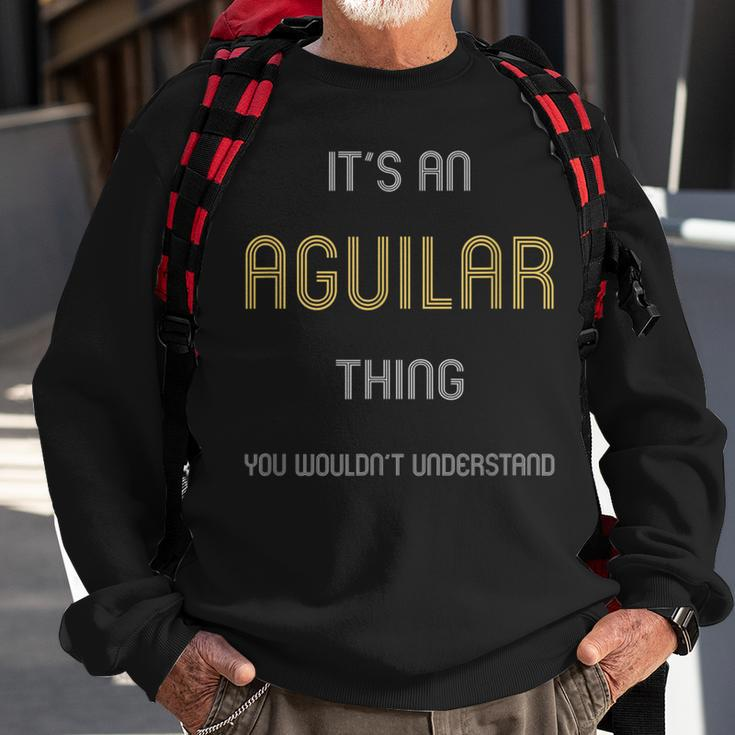 Aguilar It's A Last Name ThingFamily Names Sweatshirt Gifts for Old Men