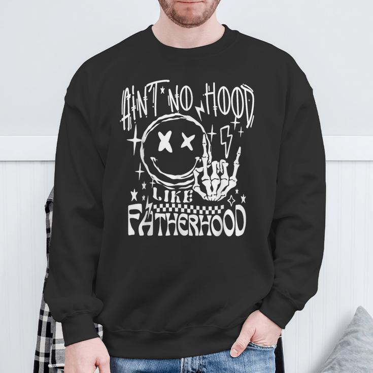 Aint No Hood Like Fatherhood New Dad Father's Day Dad Life Sweatshirt Gifts for Old Men