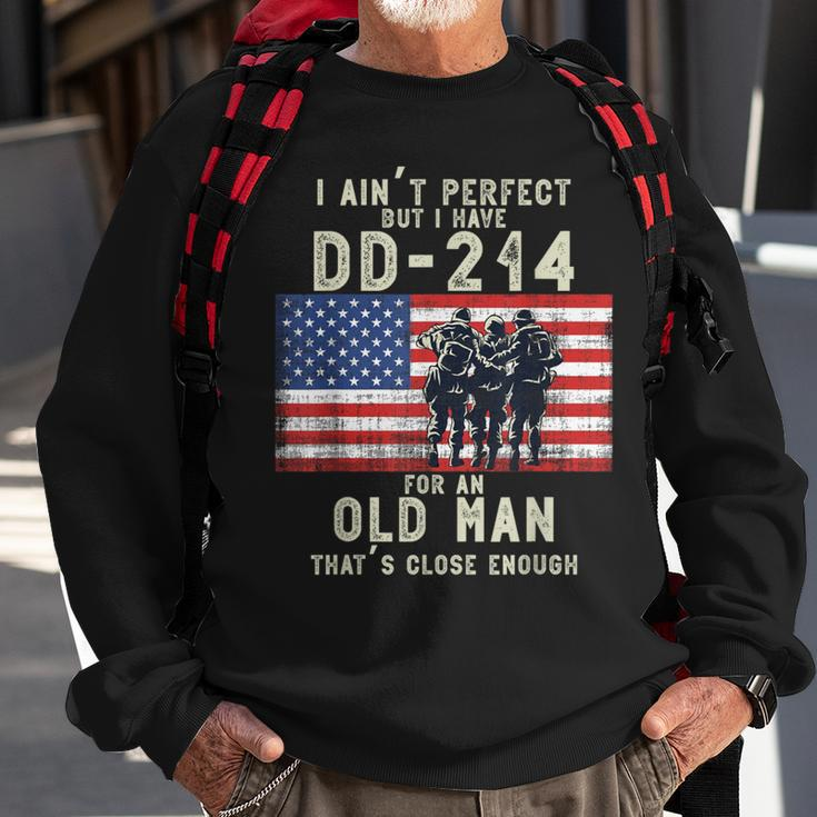 I Ain't Perfect But I Do Have A Dd-214 For An Old Man Sweatshirt Gifts for Old Men