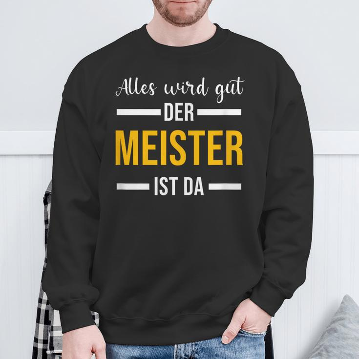 Alles Wird Gut Der Meister Ist Jetzt Da Handwerker Meister Sweatshirt Geschenke für alte Männer