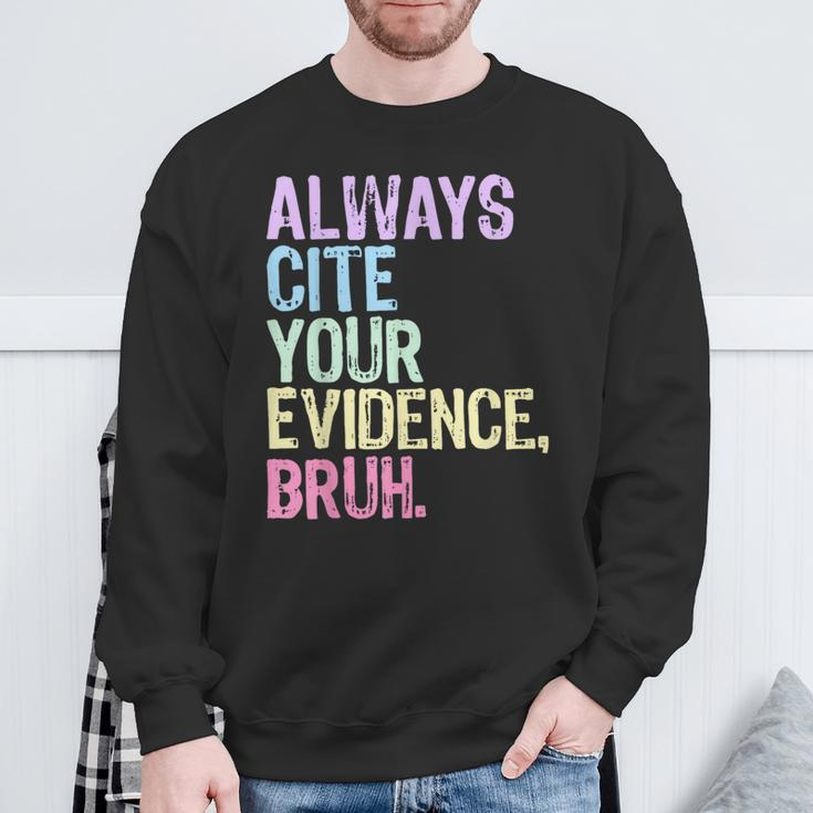 Always Cite Your Evidence Bruh English Prove It Bruh Teacher Sweatshirt Gifts for Old Men