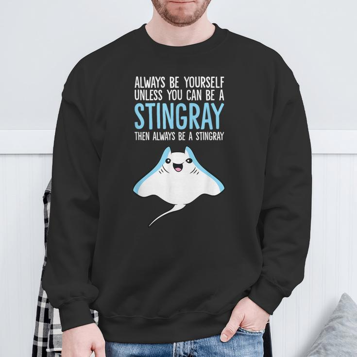 Always Be Yourself Unless You Can Be A Stingray Sweatshirt Gifts for Old Men
