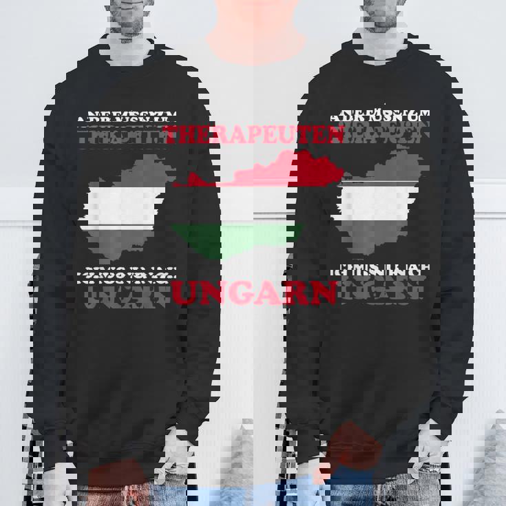 Andere Muss Zum Therapeuten Ich Muss Nur Nach Hungary Sweatshirt Geschenke für alte Männer