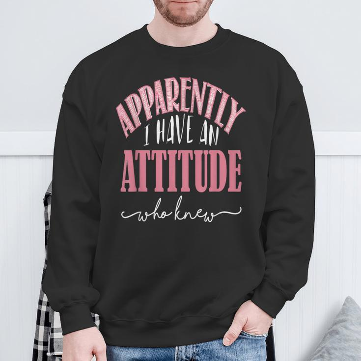 Apparently I Have An Attitude- Who Knew Sweatshirt Gifts for Old Men