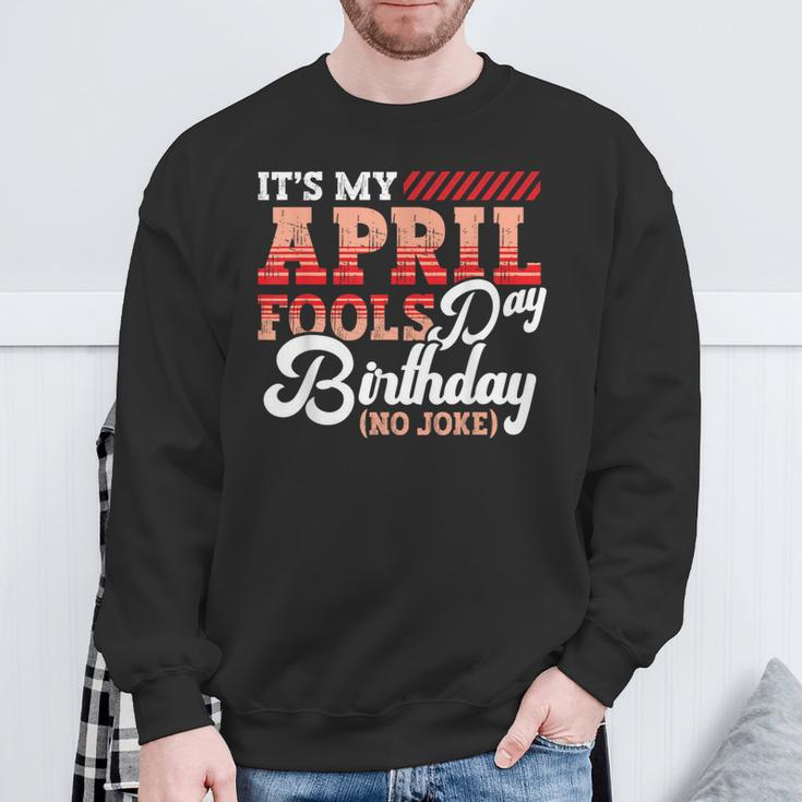 April Fools Day Birthday Born In April Joke Sweatshirt Gifts for Old Men
