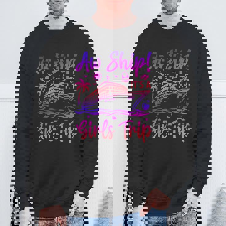 Aw Ship It's A Girls Trip Cruise 2024 Vacation Matching Sweatshirt Gifts for Old Men