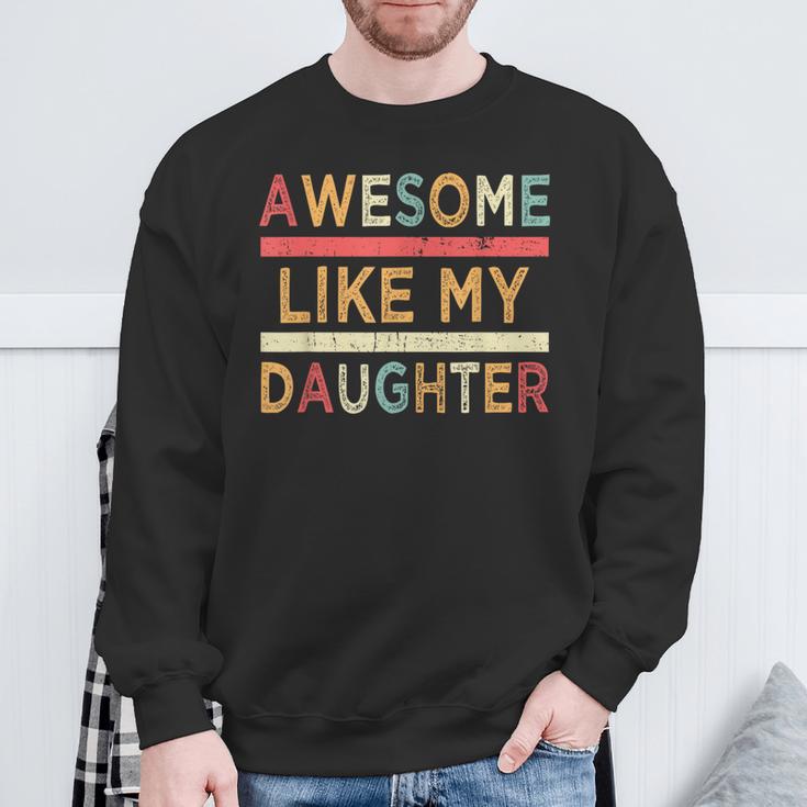 Awesome Like My Daughter Vintage Father's Day Retro Sweatshirt Gifts for Old Men