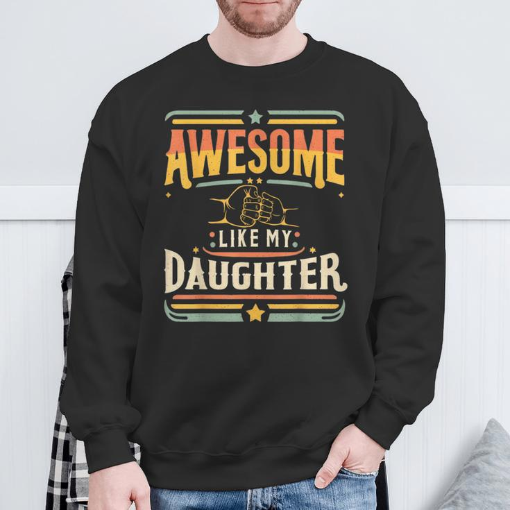 Awesome Like My Daughter Vintage Matching Father Daughter Sweatshirt Gifts for Old Men