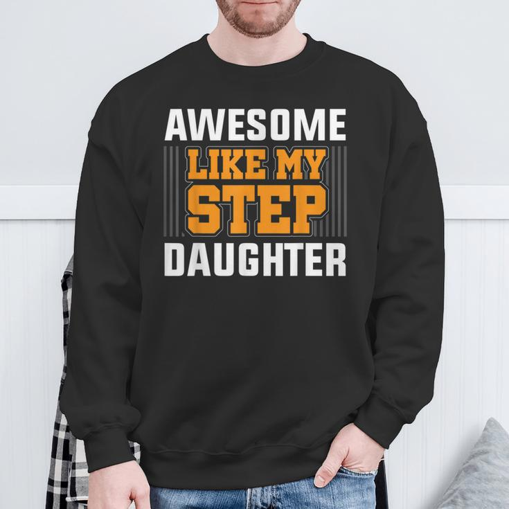 Awesome Like My Step Daughter Step Dad Father's Day Sweatshirt Gifts for Old Men