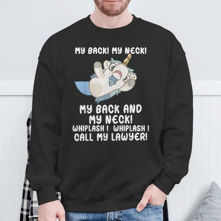 My Back My Neck Whiplash Call My Lawyer Unicorn Sweatshirt Gifts for Old Men