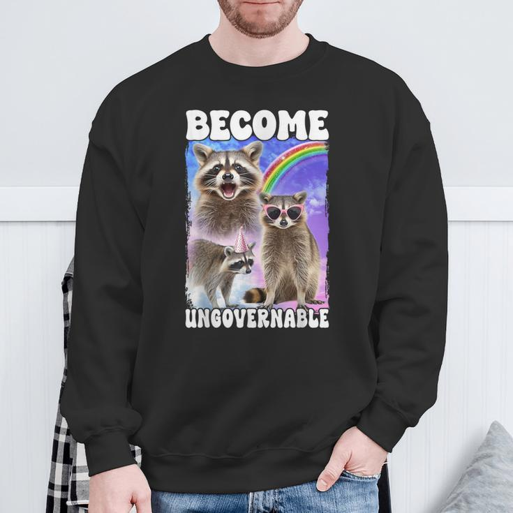Become Ungovernable Raccoon Internet Culture Sweatshirt Gifts for Old Men