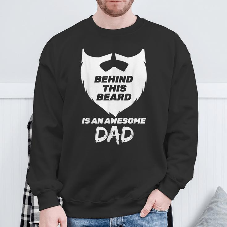 Behind This Beard Is An Awesome Dad Bearded Dad Fathers Day Sweatshirt Gifts for Old Men