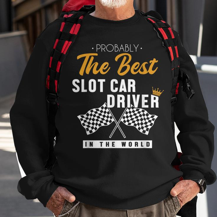 Best Slot Car Driver World Mini Car Drag Racing Slot Car Sweatshirt Gifts for Old Men