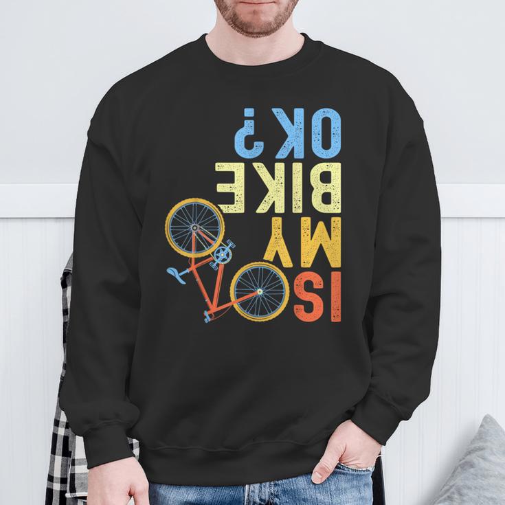 Is My Bike Ok Cycling Cyclist Sweatshirt Gifts for Old Men