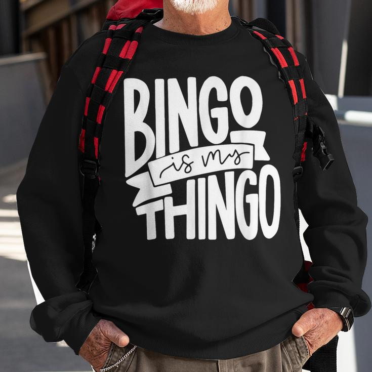 Bingo Is My Thingo For Bingo Callers Sweatshirt Gifts for Old Men