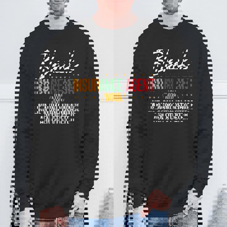 Black Insurance Agent African American Black History Month Sweatshirt Gifts for Old Men