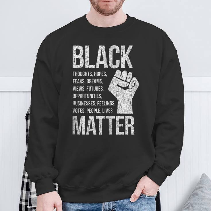 Black Lives Hopes Dreams Views Futures Businesses Matter Sweatshirt Gifts for Old Men