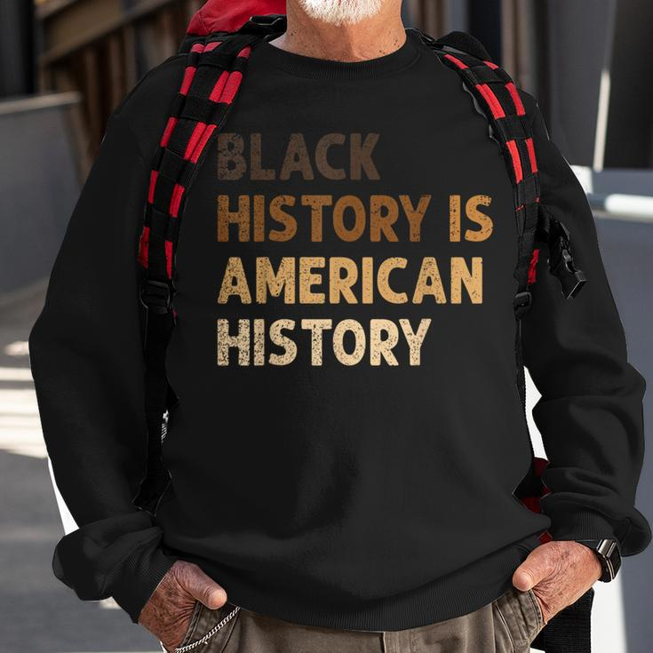Black History Is American History Blm Melanin African Sweatshirt Gifts for Old Men