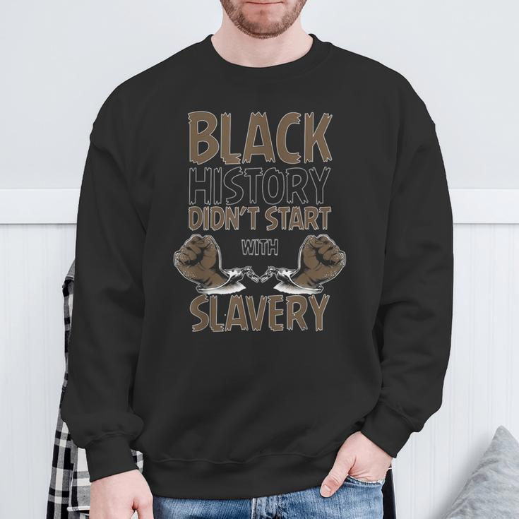 Black History Didn't Start With Slavery Black History Sweatshirt Gifts for Old Men