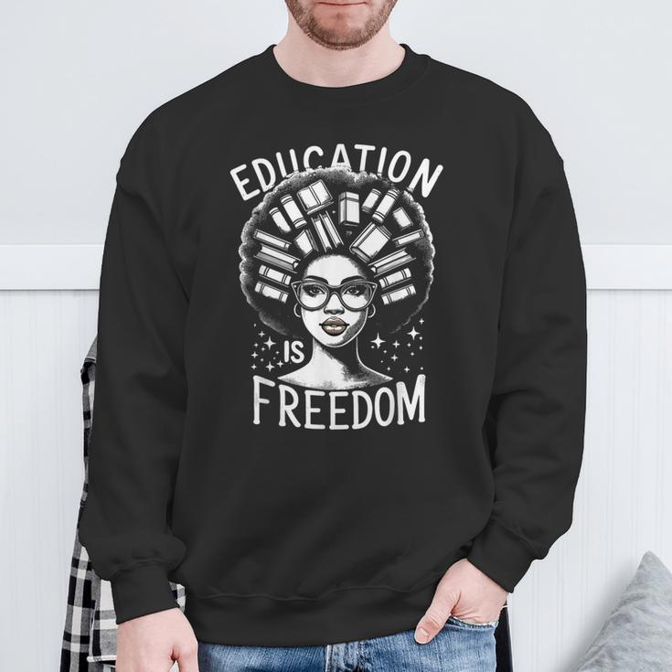 Black History Education Is Freedom Books Women Sweatshirt Gifts for Old Men